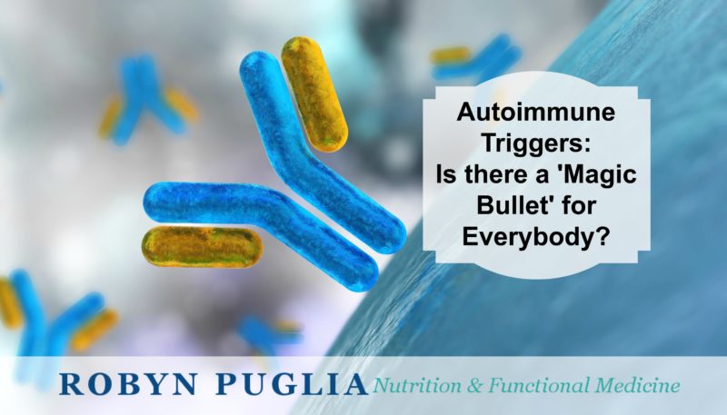 Autoimmune Triggers: Is There a Magic Bullet for Everybody?