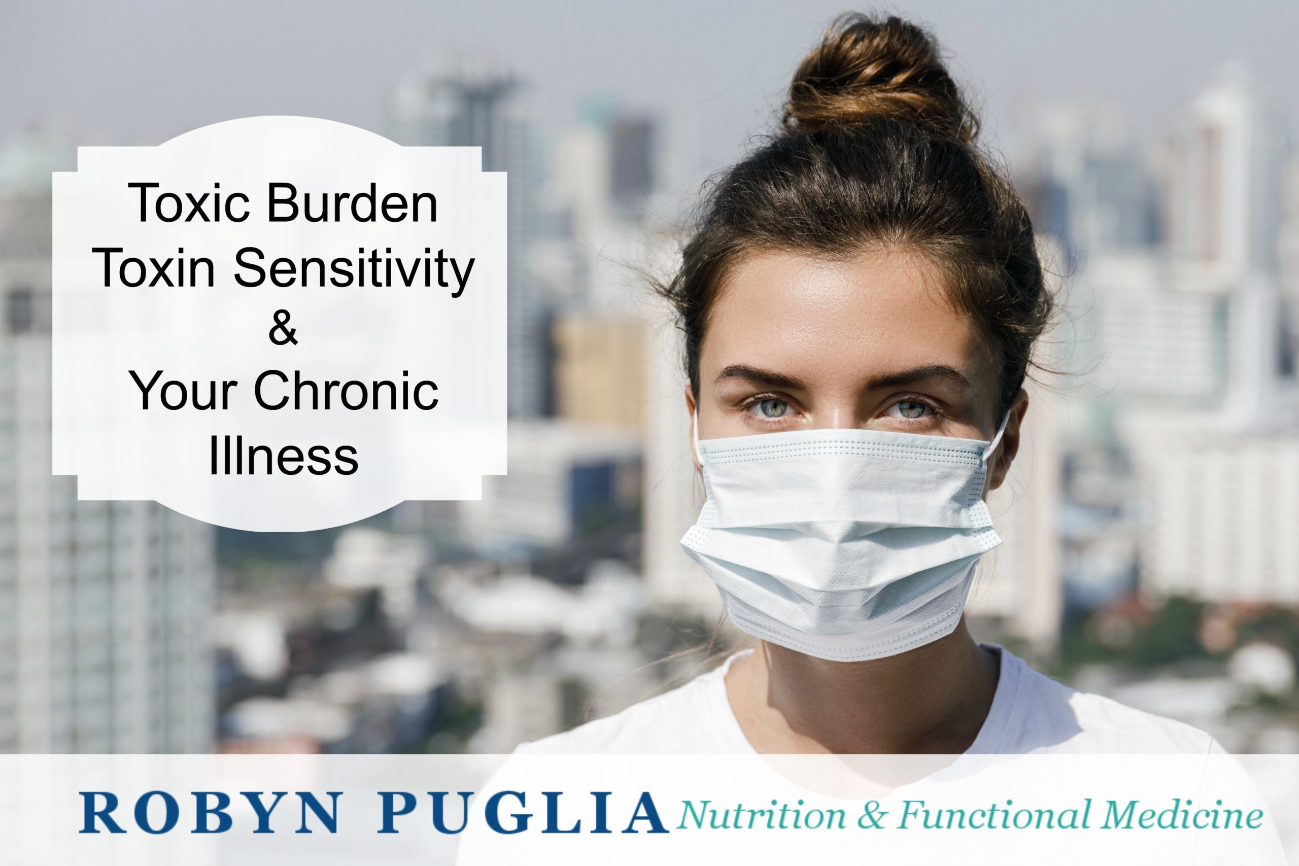Toxic Burden, Toxin Sensitivity and Chronic Illness