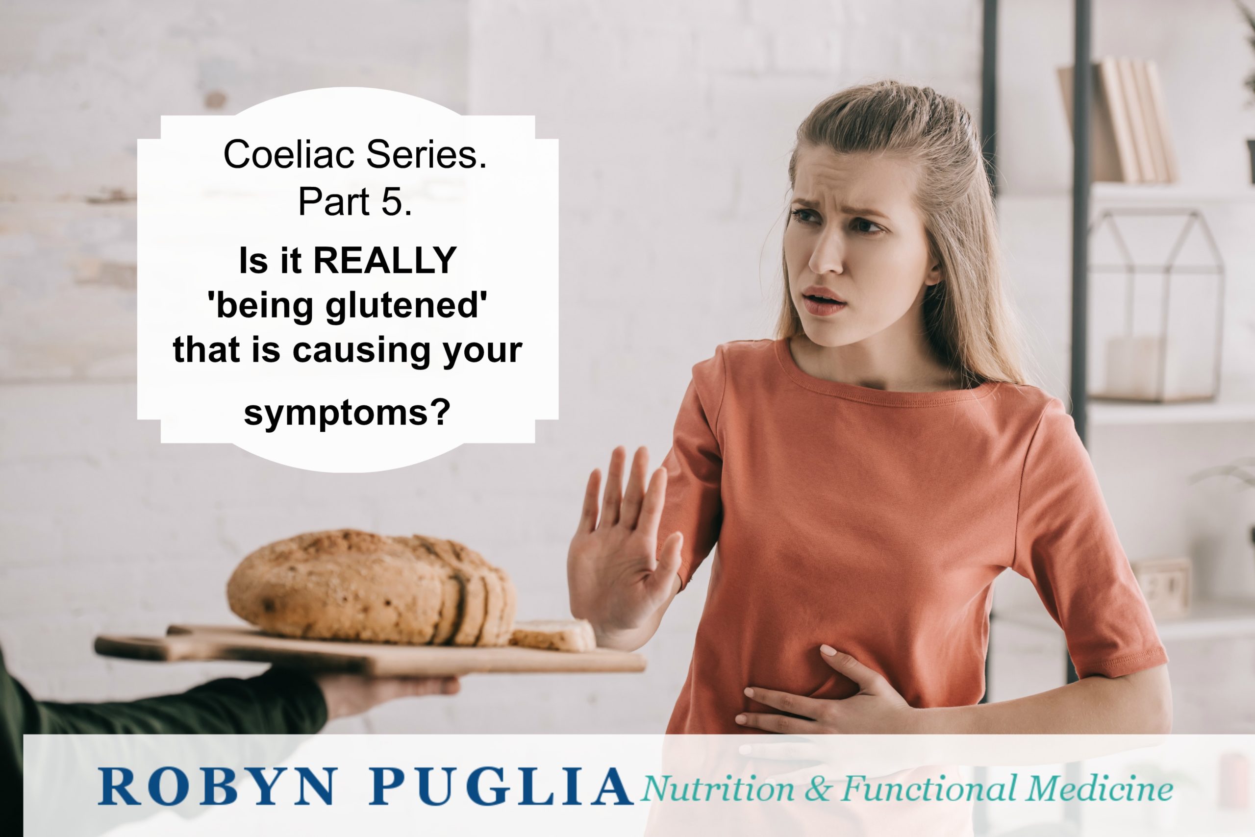 Coeliac Disease – What You Need to Know Part 5: Are your symptoms always down to gluten?